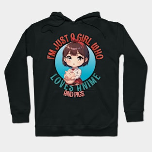 I'm Just a Girl Who Loves Anime and Pigs Hoodie